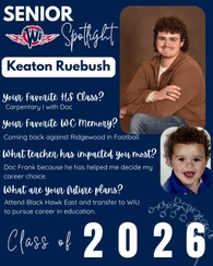 Senior Spotlight graphic for Keaton Ruebush, West Central Class of 2026. Keaton enjoyed Carpentry I and will never forget the exciting football comeback against Ridgewood. He credits Doc Frank with helping him choose his future path in education. Keaton p